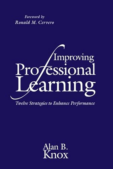 Improving Professional Learning: Twelve Strategies To Enhance Performance-..