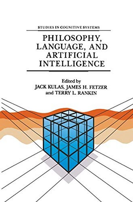 Philosophy, Language, And Artificial Intelligence: Resources For Processing Natural Language-..