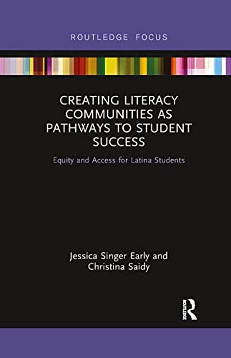 Creating Literacy Communities As Pathways To Student Success: Equity And Access For Latina Students In Stem-..