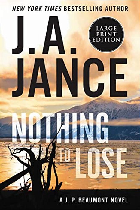 Nothing To Lose: A J. P. Beaumont Novel-..