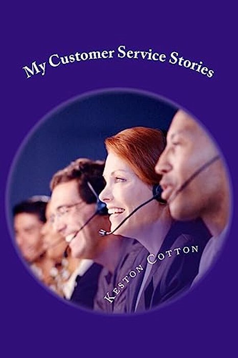 My Customer Service Stories: A Book Of Hilarious Real Life Experiences-..
