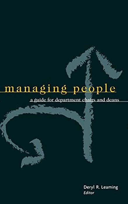 Managing People: A Guide For Department Chairs And Deans-..