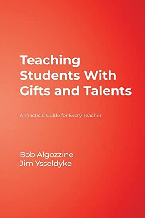 Teaching Students With Gifts And Talents: A Practical Guide For Every Teacher-..