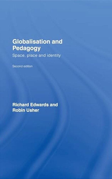 Globalisation & Pedagogy: Space, Place And Identity-..