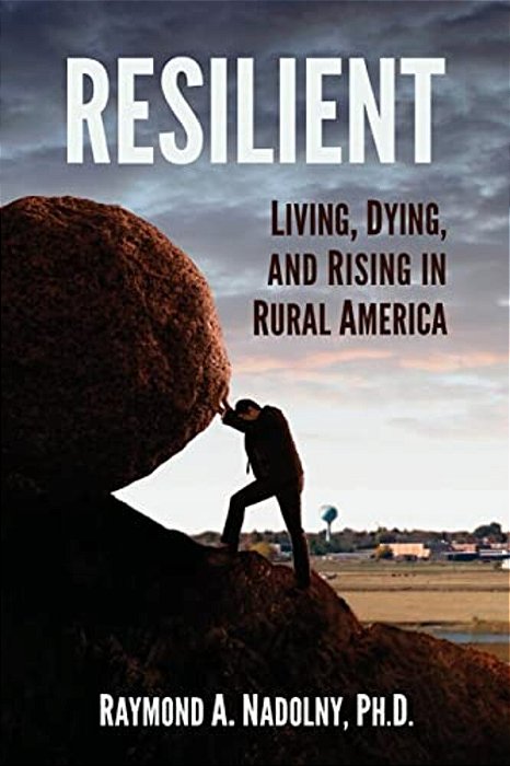 Resilient: Living, Dying, And Rising In Rural America-..