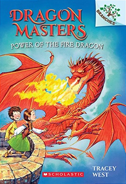 Power Of The Fire Dragon: A Branches Book (Dragon Masters #4): Volume 4-..