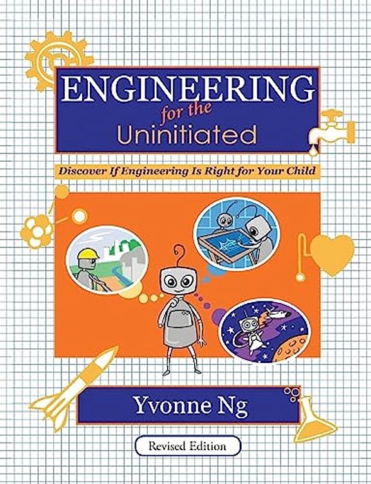 Engineering For The Uninitiated: Discover If Engineering Is Right For Your Child-..