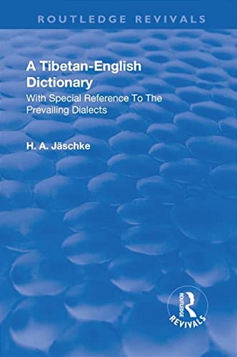 Revival: A Tibetan-English Dictionary (1934): With Special Reference To The Prevailing Dialects. To Which Is Added An English-Tibetan Vocabulary. -..
