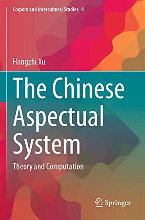 The Chinese Aspectual System: Theory And Computation-..