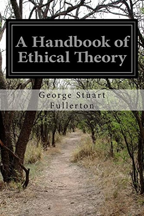 A Handbook Of Ethical Theory-..