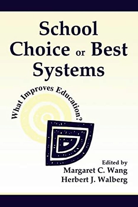 School Choice Or Best Systems: What Improves Education?-..