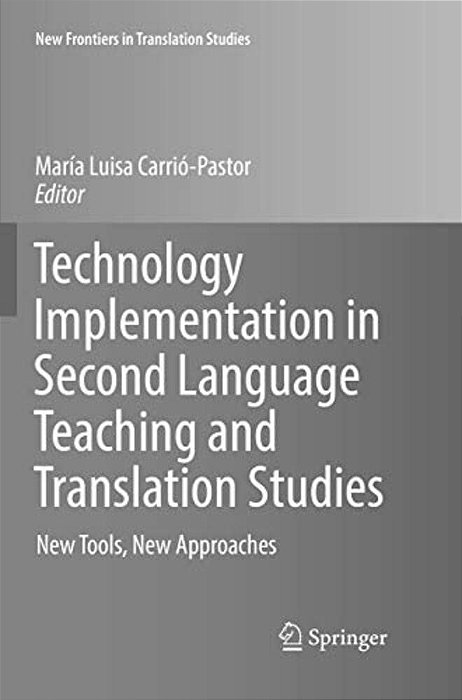 Technology Implementation In Second Language Teaching And Translation Studies: New Tools, New Approaches-..
