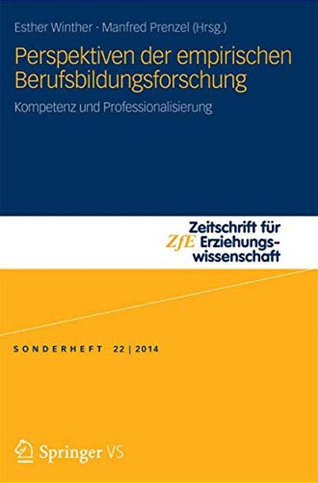 Perspektiven Der Empirischen Berufsbildungsforschung: Kompetenz Und Professionalisierung-..