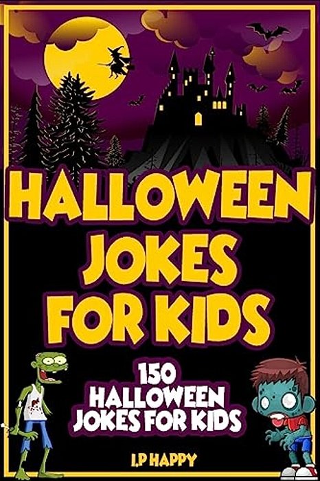 Halloween Jokes For Kids: 150 Halloween Jokes For Kids-..
