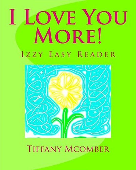I Love You More!: A Little Izzy Reader-..