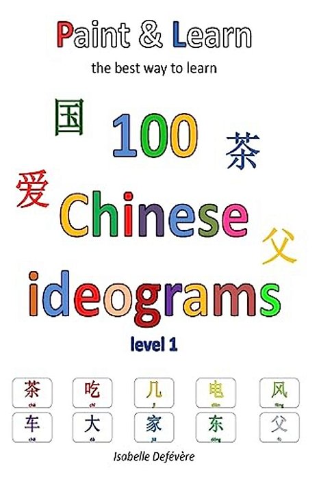 Paint & Learn: 100 Chinese Ideograms (Level 1)-..