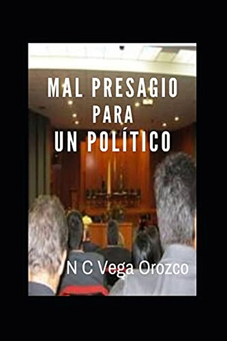 Mal Presagio Para Un Político. Autor: Nohora Cecilia Vega Orozco-..