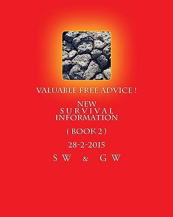 Valuable Free Advice! New S U R V I V A L Information (Book 2) 28-2-2015: New S U R V I V A L Information-..