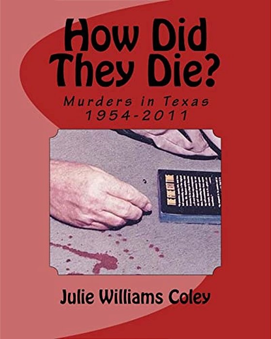How Did They Die?: Murders In Texas 1954-2011-..