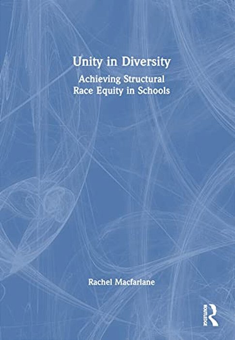 Unity In Diversity: Achieving Structural Race Equity In Schools-..