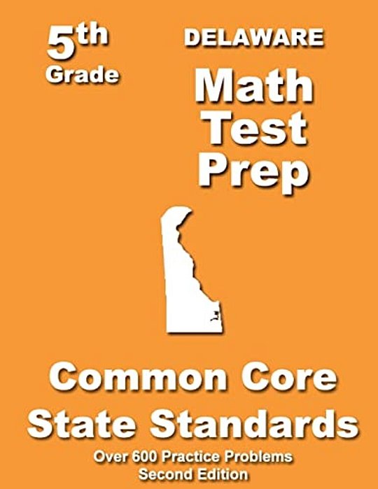 Delaware 5Th Grade Math Test Prep: Common Core Learning Standards-..