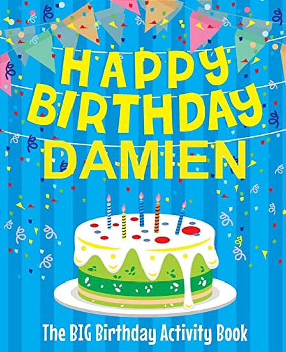 Happy Birthday Damien - The Big Birthday Activity Book: (Personalized Children's Activity Book)-..