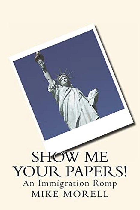 Show Me Your Papers!: An Immigration Romp-..