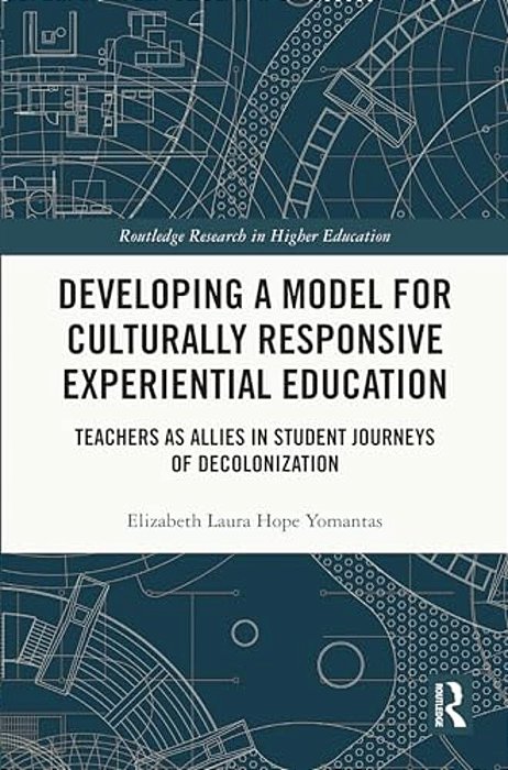 Developing A Model For Culturally Responsive Experiential Education: Teachers As Allies In Student Journeys Of Decolonization-..