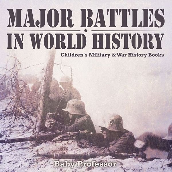Major Battles In World History Children's Military & War History Books-..