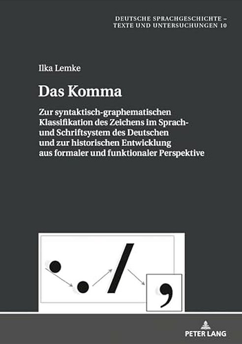 Das Komma: Zur Syntaktisch-Graphematischen Klassifikation Des Zeichens Im Sprach- Und Schriftsystem Des Deutschen Und Zur Historischen Entwicklung Aus-..