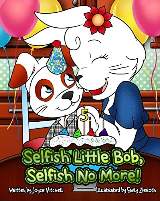 Selfish Little Bob, Selfish No More!-..