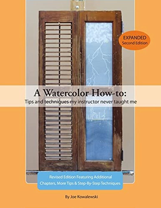 A Watercolor How-To: Tips And Techniques My Instructor Never Taught Me-..