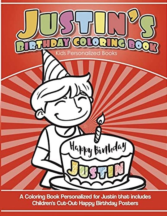 Justin's Birthday Coloring Book Kids Personalized Books: A Coloring Book Personalized For Justin That Includes Children's Cut Out Happy Birthday Poste-..