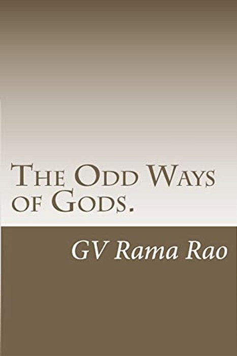 The Odd Ways Of Gods.: A Book Of Blogs. -..