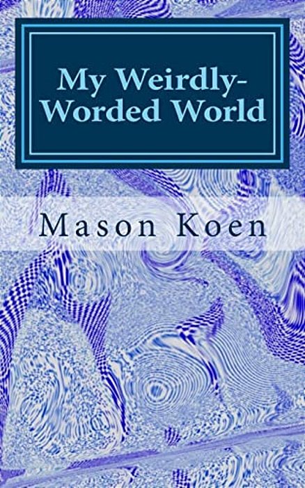 My Weirdly-Worded World-..