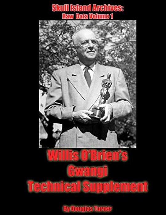 Willis Obrien's Gwangi: Technical Supplement-..