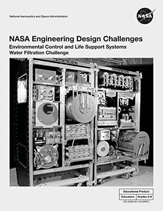 Nasa Engineering Design Challenges: Environmental Control And Life Support Systems Water Filtration Challenge-..