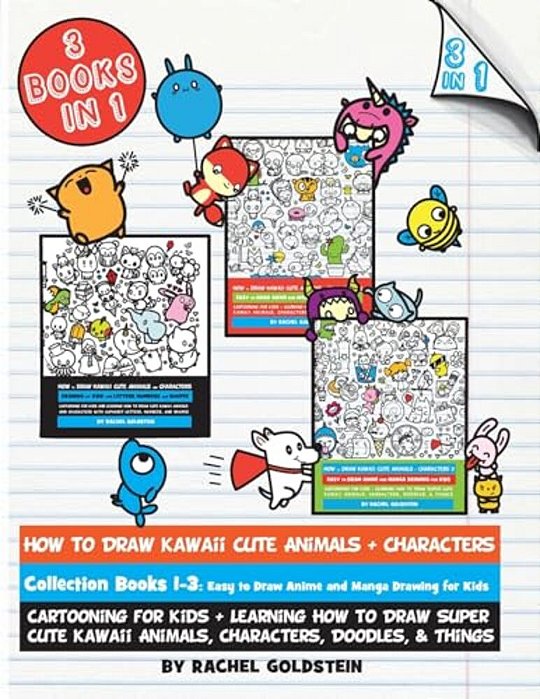 How To Draw Kawaii Cute Animals + Characters Collection Books 1-3: Cartooning For Kids + Learning How To Draw Super Cute Kawaii Animals, Characters, D-..