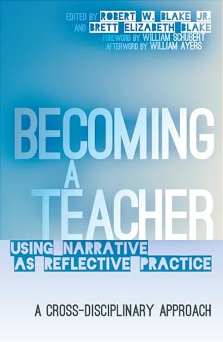 Becoming A Teacher: Using Narrative As Reflective Practice. A Cross-Disciplinary Approach-..