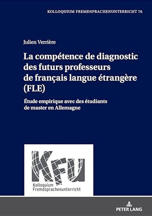 La Compétence De Diagnostic Des Futurs Professeurs De Français Langue Étrangère (Fle): Étude Empirique Avec Des Étudiants De Master En Allemagne-..