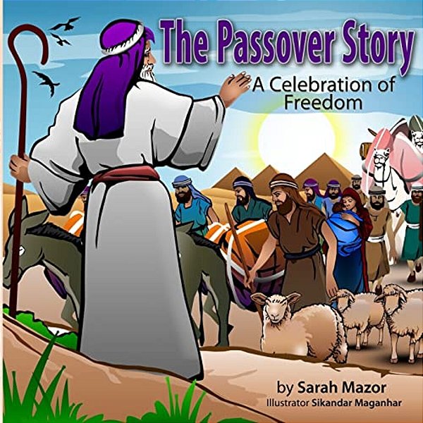 The Passover Story: A Celebration Of Freedom-..