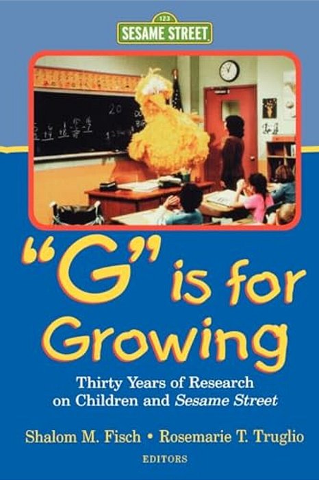 G Is For Growing: Thirty Years Of Research On Children And Sesame Street-..