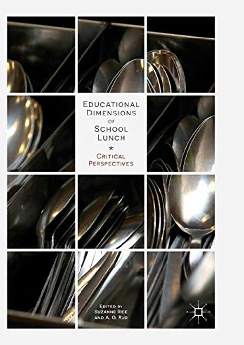 Educational Dimensions Of School Lunch: Critical Perspectives-..