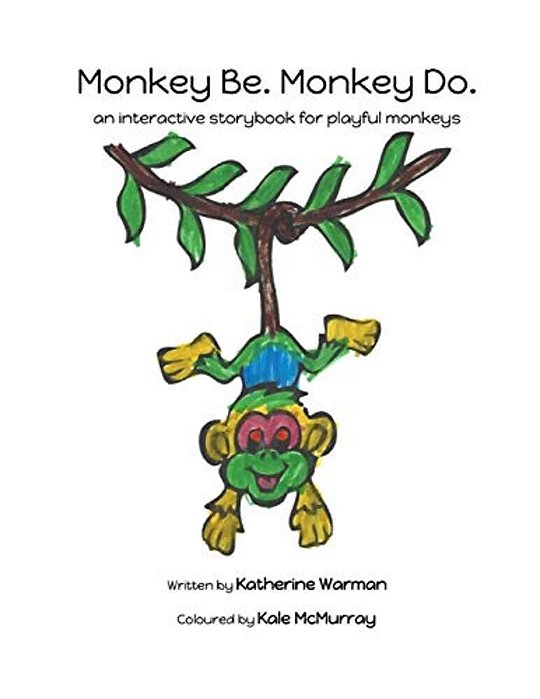 Monkey Be. Monkey Do.: An Interactive Storybook For Playful Monkeys-..