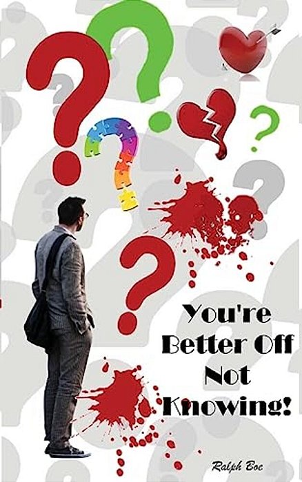 You'Re Better Off Not Knowing!-..