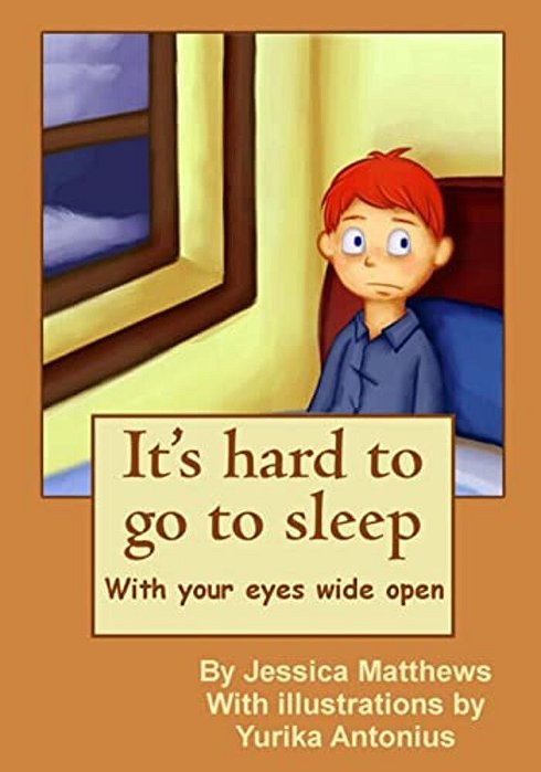 It's Hard To Go To Sleep: It's Hard To Go To Sleep With Your Eyes Wide Open-..