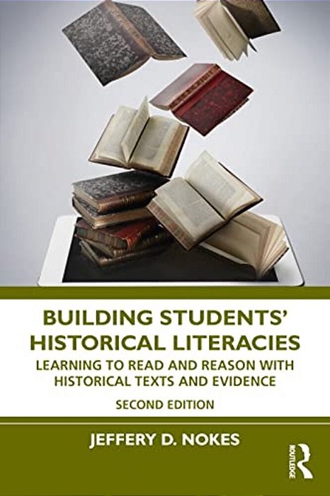 Building Students' Historical Literacies: Learning To Read And Reason With Historical Texts And Evidence-..