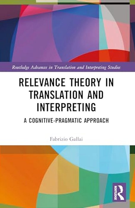 Relevance Theory In Translation And Interpreting: A Cognitive-Pragmatic Approach-..