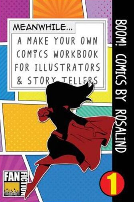 Boom! Comics By Rosalind: A What Happens Next Comic Book For Budding Illustrators And Story Tellers-..