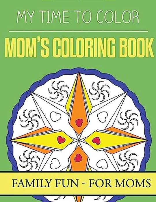 My Time To Color: Family Coloring Books - Mom's Coloring Book-..